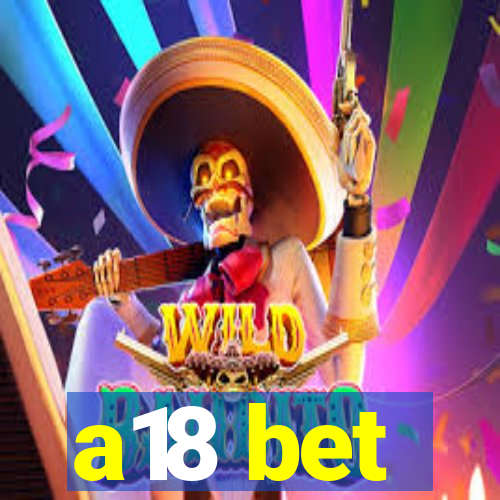 a18 bet